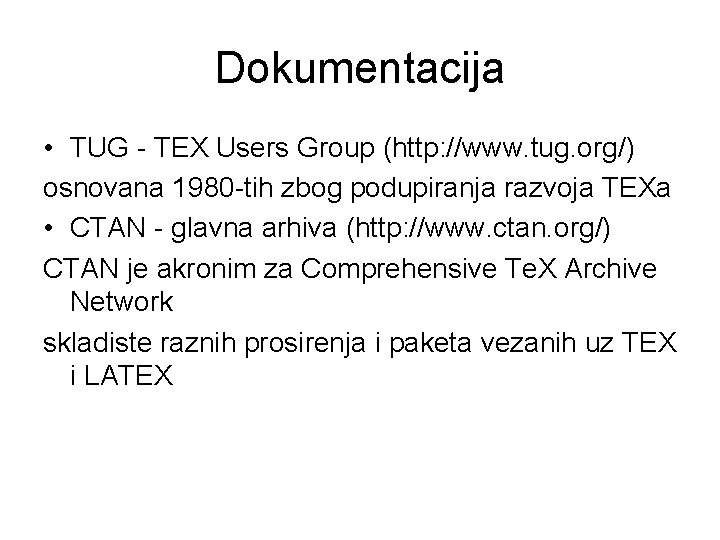 Dokumentacija • TUG - TEX Users Group (http: //www. tug. org/) osnovana 1980 -tih