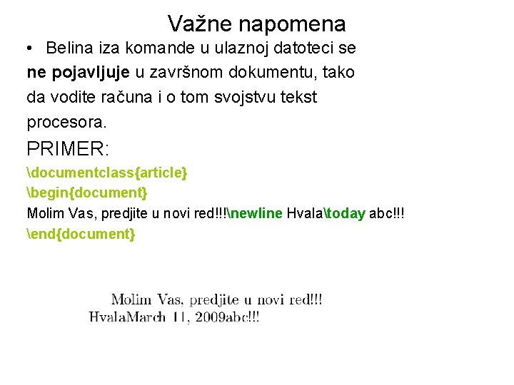 Važne napomena • Belina iza komande u ulaznoj datoteci se ne pojavljuje u završnom