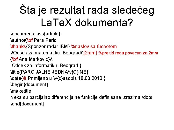 Šta je rezultat rada sledećeg La. Te. X dokumenta? documentclass{article} author{bf Pera Peric thanks{Sponzor