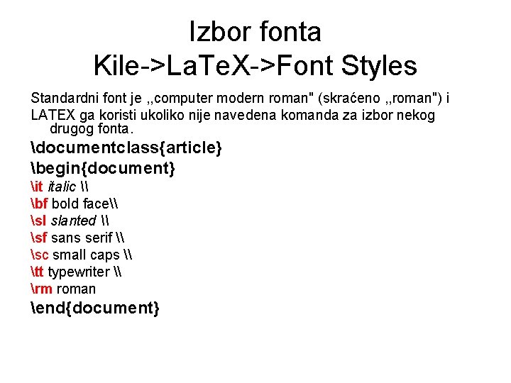 Izbor fonta Kile->La. Te. X->Font Styles Standardni font je , , computer modern roman"