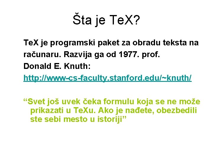 Šta je Te. X? Te. X je programski paket za obradu teksta na računaru.