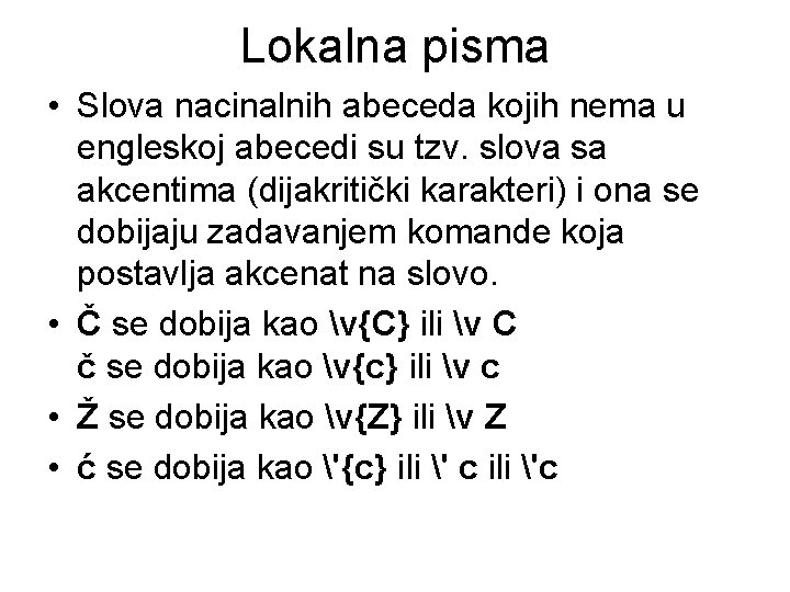 Lokalna pisma • Slova nacinalnih abeceda kojih nema u engleskoj abecedi su tzv. slova