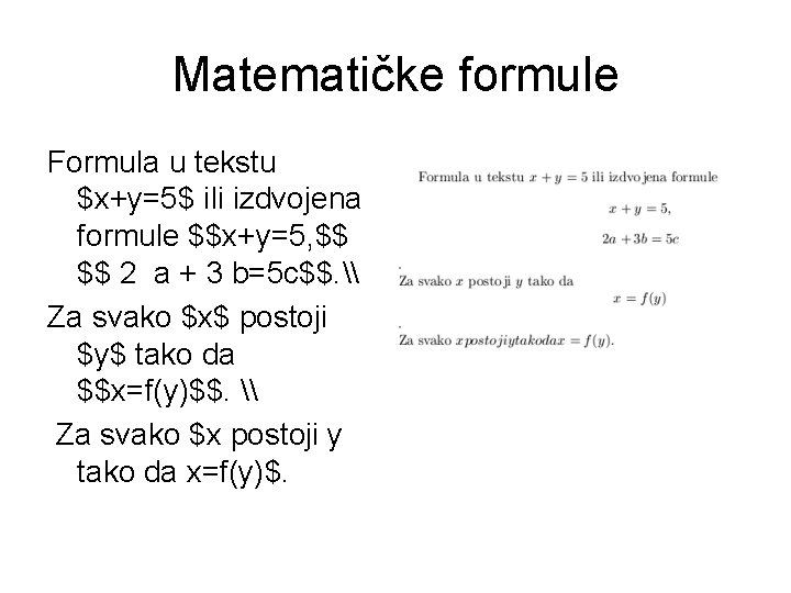Matematičke formule Formula u tekstu $x+y=5$ ili izdvojena formule $$x+y=5, $$ $$ 2 a