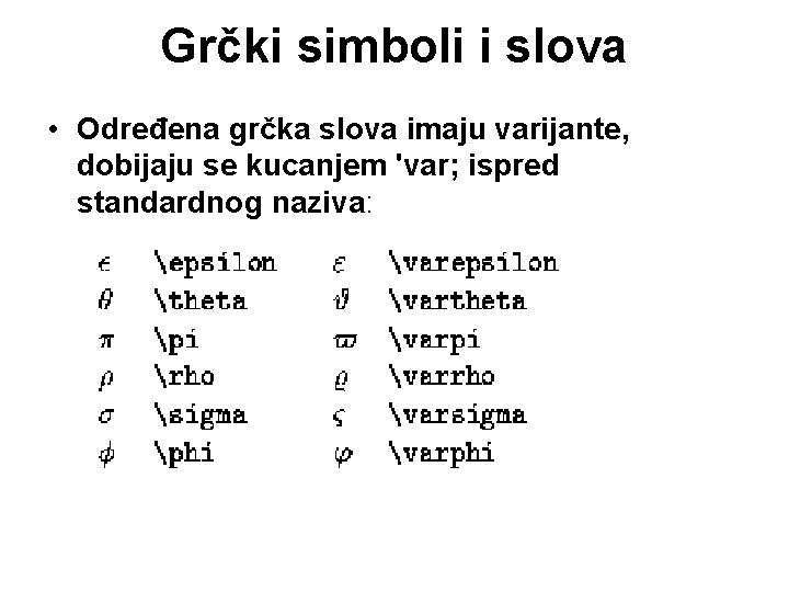 Grčki simboli i slova • Određena grčka slova imaju varijante, dobijaju se kucanjem 'var;
