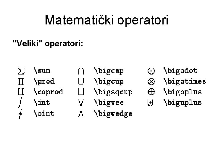 Matematički operatori "Veliki" operatori: 