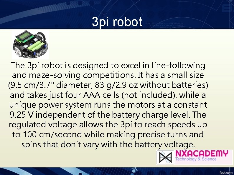 3 pi robot The 3 pi robot is designed to excel in line-following and 3 pi robot The 3 pi robot is designed to excel in line-following and