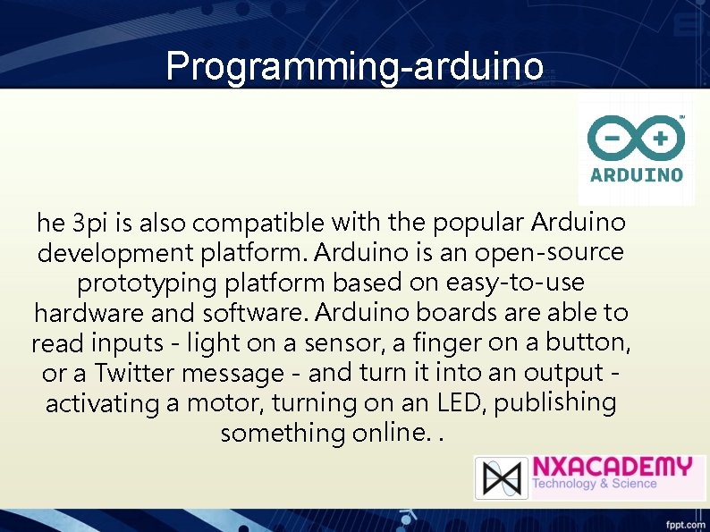 Programming-arduino he 3 pi is also compatible with the popular Arduino development platform. Arduino Programming-arduino he 3 pi is also compatible with the popular Arduino development platform. Arduino