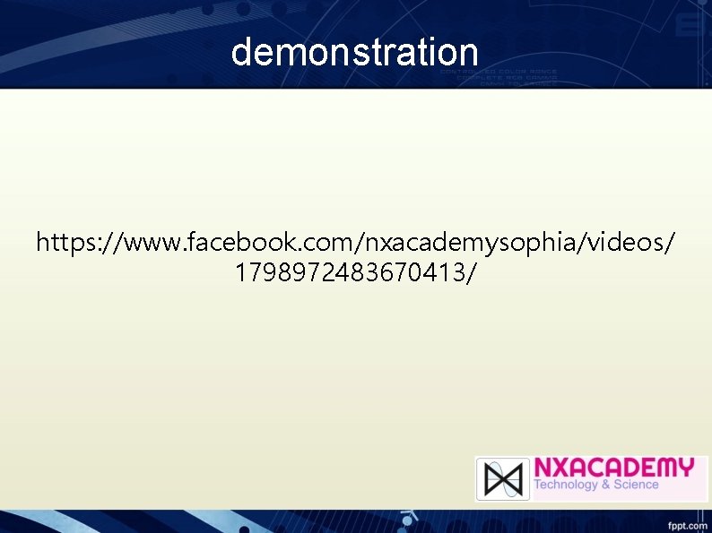 demonstration https: //www. facebook. com/nxacademysophia/videos/ 1798972483670413/ demonstration https: //www. facebook. com/nxacademysophia/videos/ 1798972483670413/