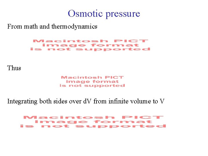 Osmotic pressure From math and thermodynamics Thus Integrating both sides over d. V from