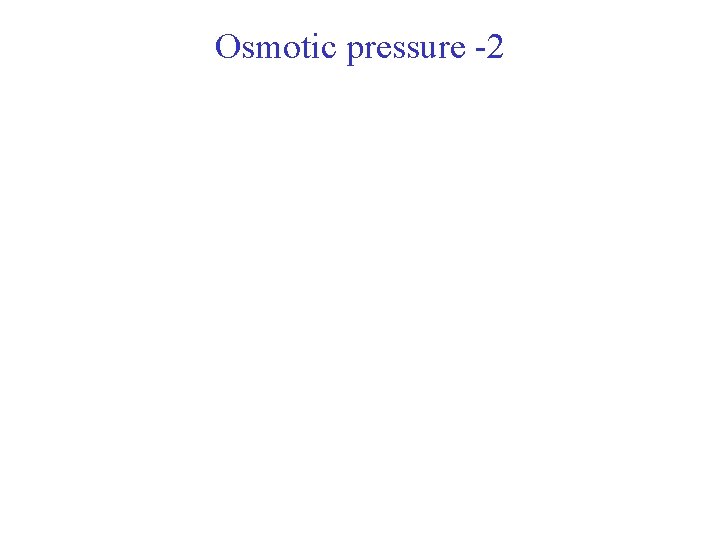 Osmotic pressure -2 