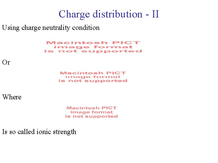 Charge distribution - II Using charge neutrality condition Or Where Is so called ionic