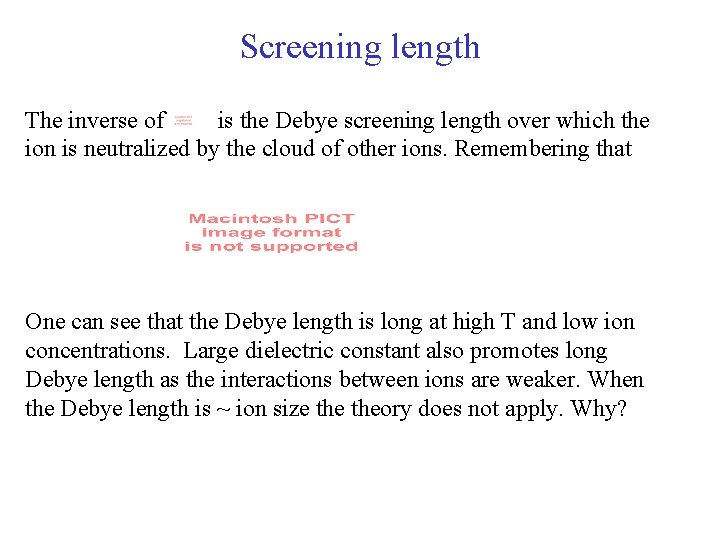 Screening length The inverse of is the Debye screening length over which the ion