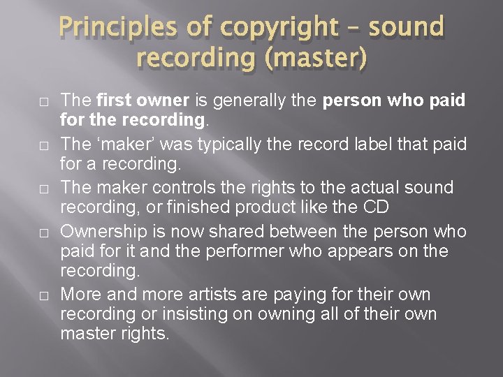Principles of copyright – sound recording (master) � � � The first owner is