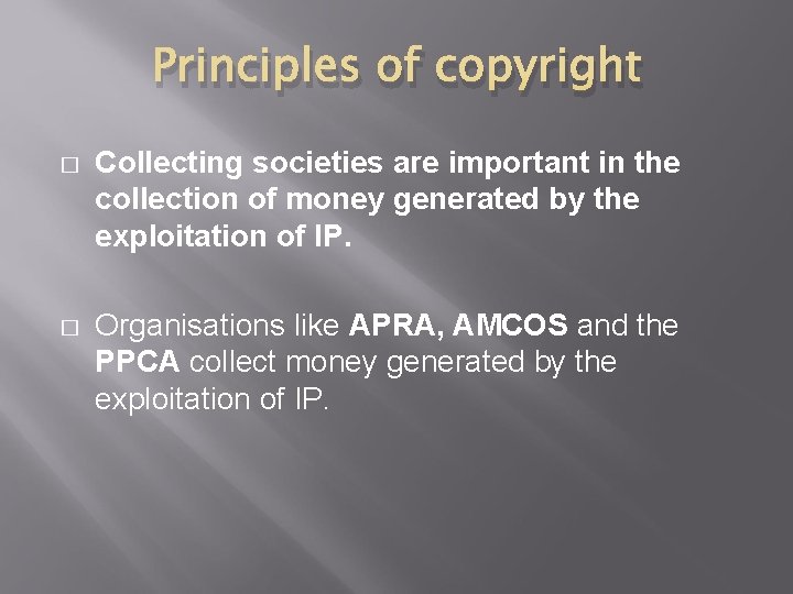 Principles of copyright � Collecting societies are important in the collection of money generated
