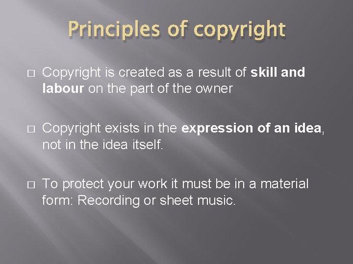 Principles of copyright � Copyright is created as a result of skill and labour