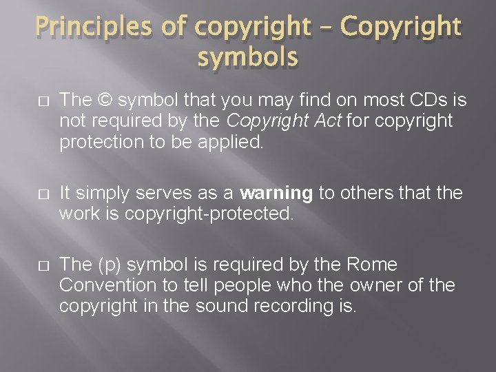Principles of copyright – Copyright symbols � The © symbol that you may find
