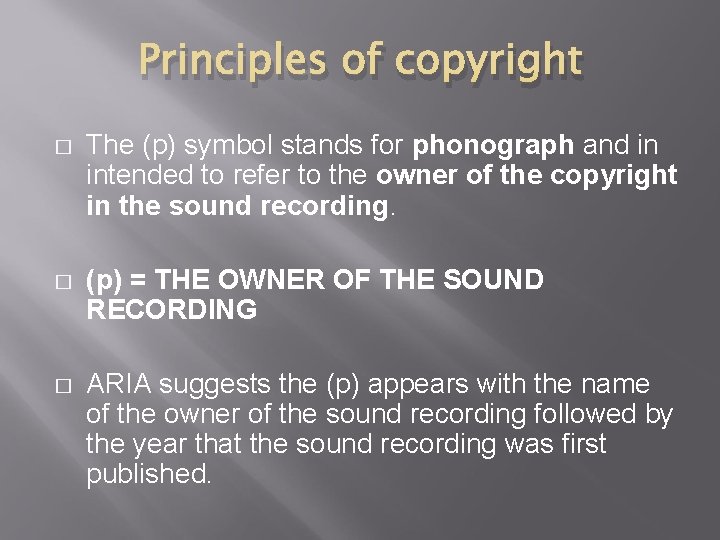 Principles of copyright � The (p) symbol stands for phonograph and in intended to