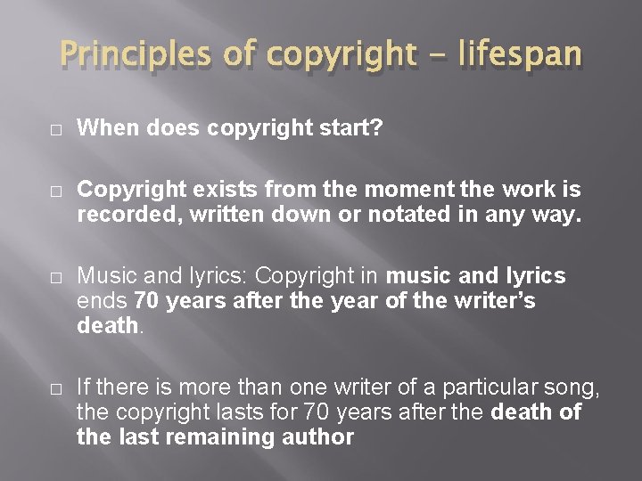 Principles of copyright - lifespan � When does copyright start? � Copyright exists from