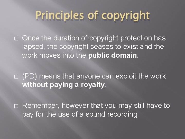 Principles of copyright � Once the duration of copyright protection has lapsed, the copyright