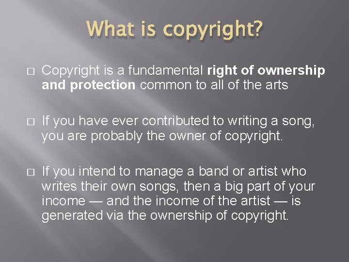 What is copyright? � Copyright is a fundamental right of ownership and protection common