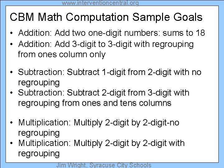 www. interventioncentral. org CBM Math Computation Sample Goals • Addition: Add two one-digit numbers: