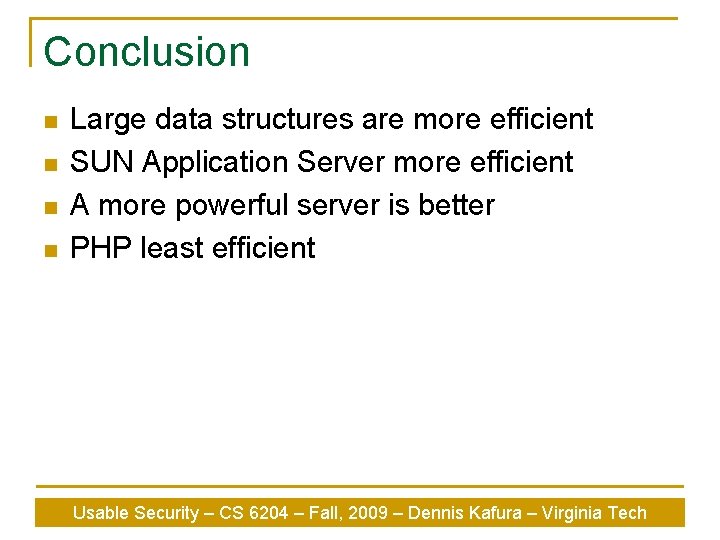 Conclusion n n Large data structures are more efficient SUN Application Server more efficient