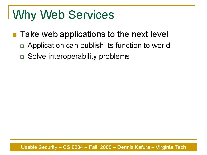 Why Web Services n Take web applications to the next level q q Application