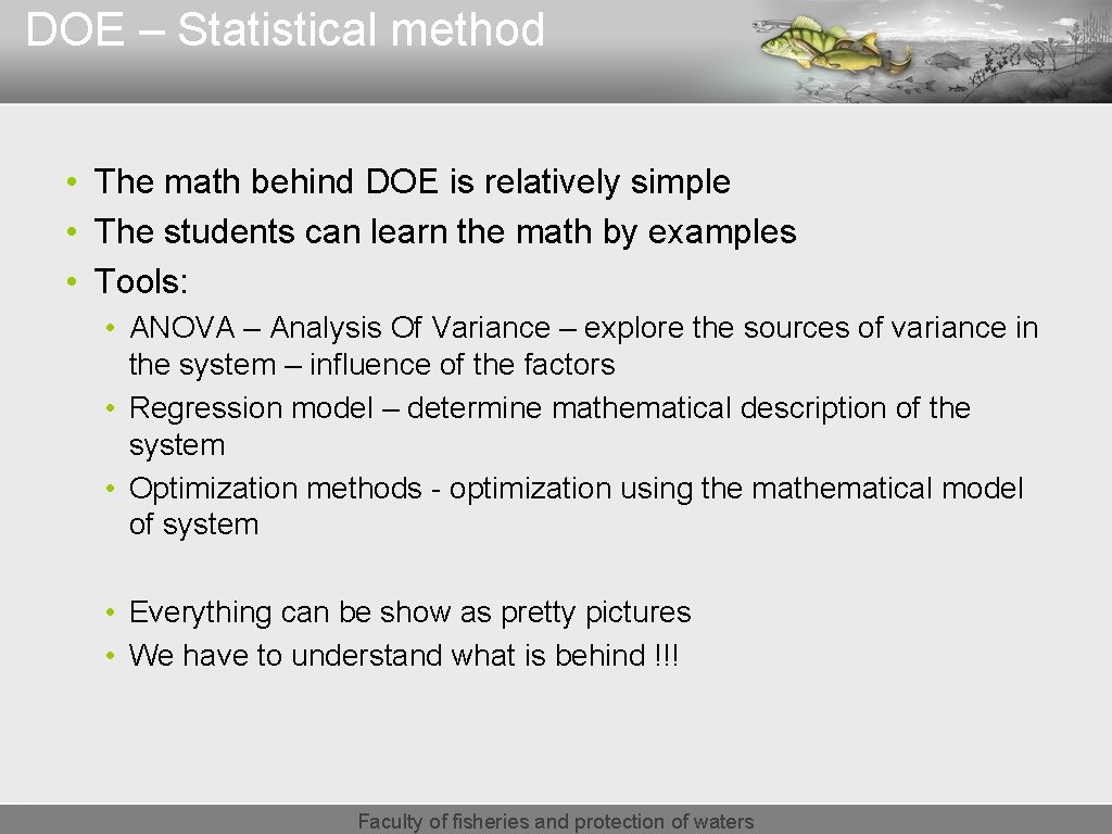 DOE – Statistical method • The math behind DOE is relatively simple • The