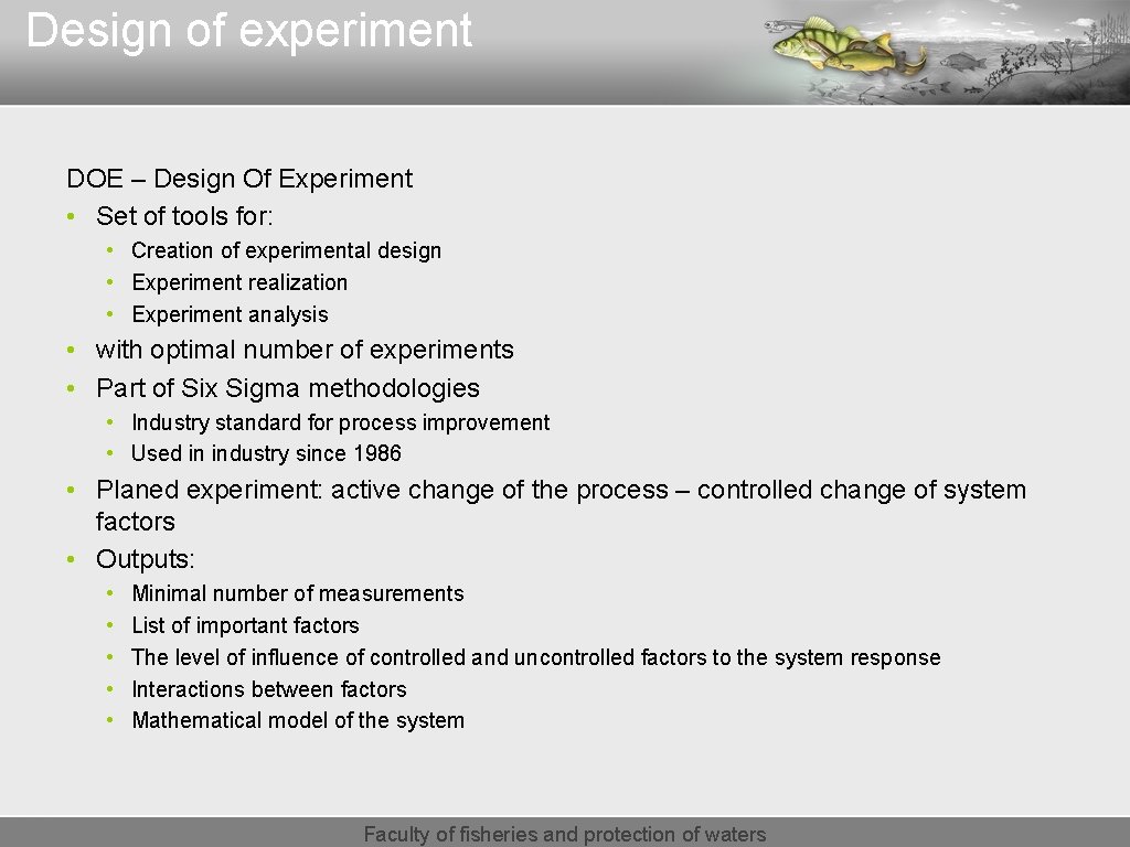 Design of experiment DOE – Design Of Experiment • Set of tools for: •