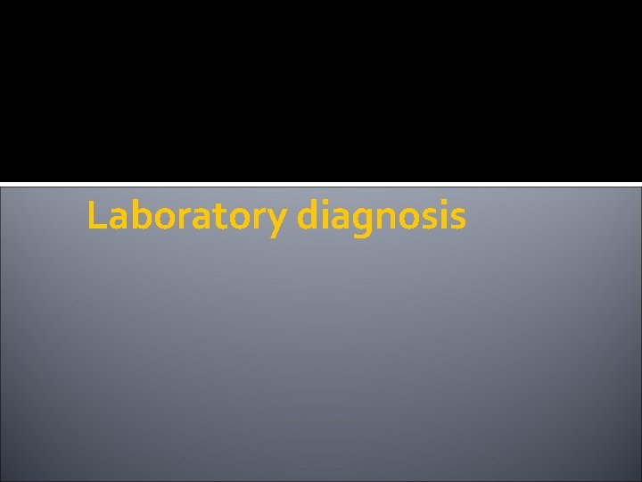 Laboratory diagnosis 