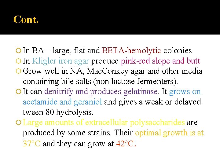 Cont. In BA – large, flat and BETA-hemolytic colonies In Kligler iron agar produce