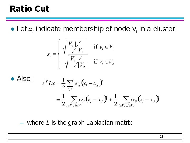 Ratio Cut l Let xi indicate membership of node vi in a cluster: l
