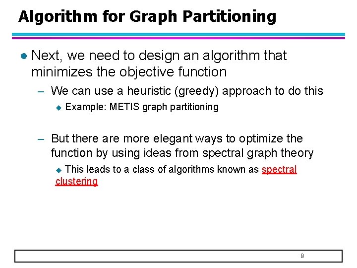 Algorithm for Graph Partitioning l Next, we need to design an algorithm that minimizes