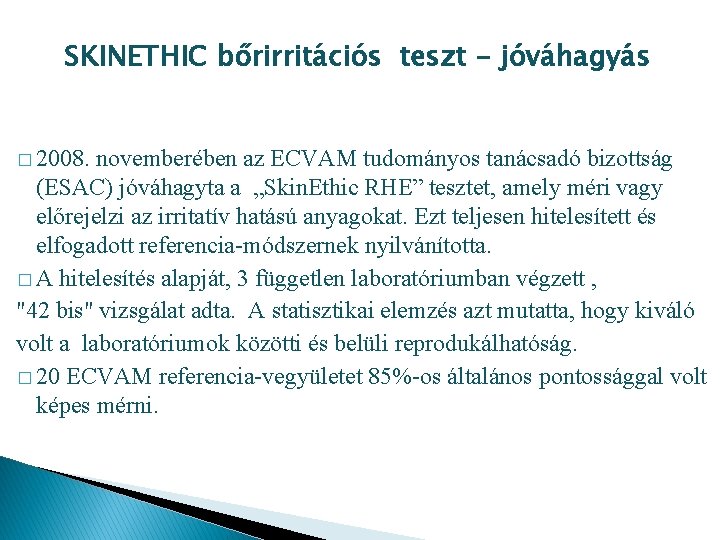 SKINETHIC bőrirritációs teszt - jóváhagyás � 2008. novemberében az ECVAM tudományos tanácsadó bizottság (ESAC)