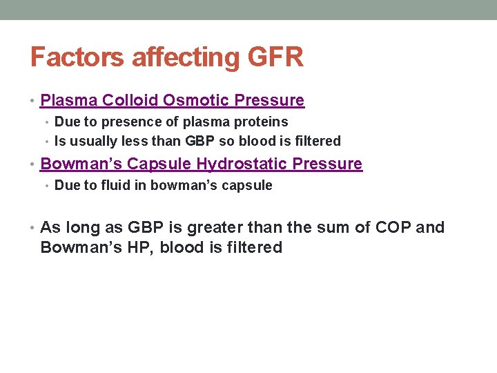 Factors affecting GFR • Plasma Colloid Osmotic Pressure • Due to presence of plasma