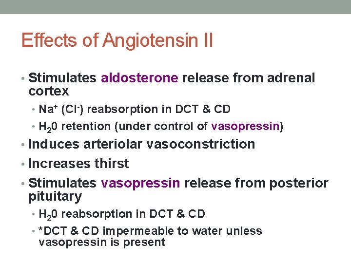 Effects of Angiotensin II • Stimulates aldosterone release from adrenal cortex • Na+ (Cl-)