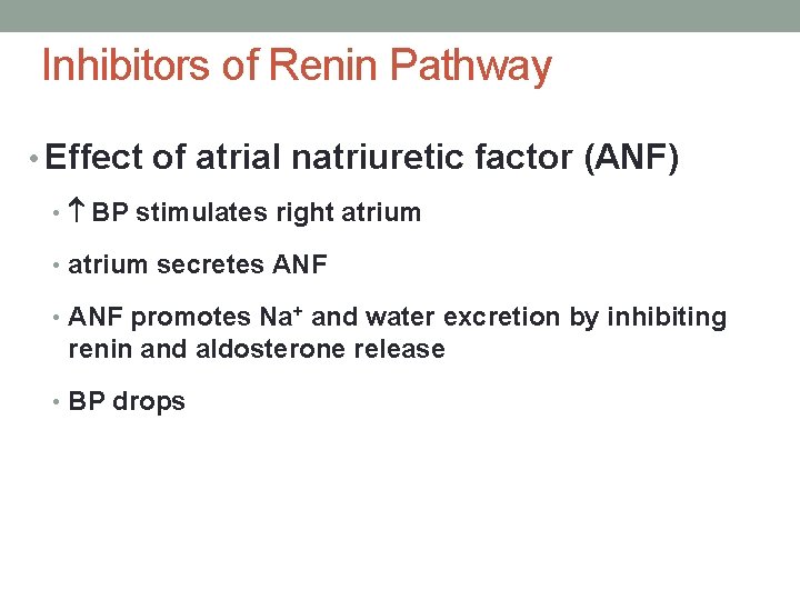 Inhibitors of Renin Pathway • Effect of atrial natriuretic factor (ANF) • BP stimulates