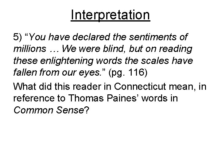 Interpretation 5) “You have declared the sentiments of millions … We were blind, but