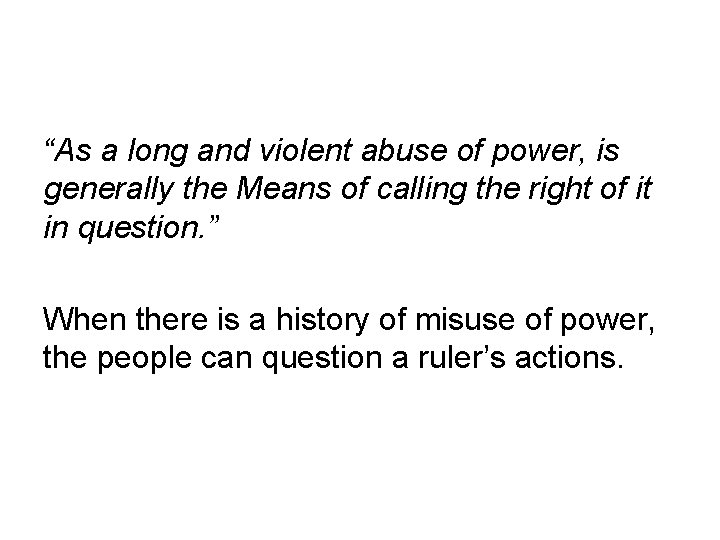 “As a long and violent abuse of power, is generally the Means of calling