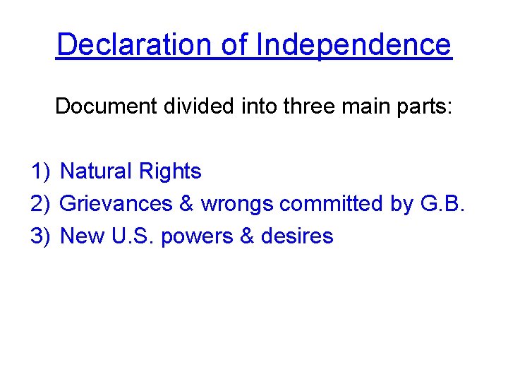 Declaration of Independence Document divided into three main parts: 1) Natural Rights 2) Grievances