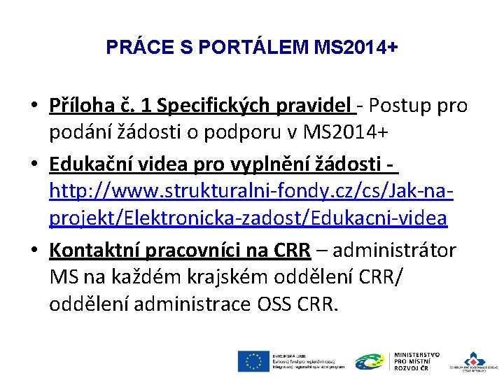 PRÁCE S PORTÁLEM MS 2014+ • Příloha č. 1 Specifických pravidel - Postup pro