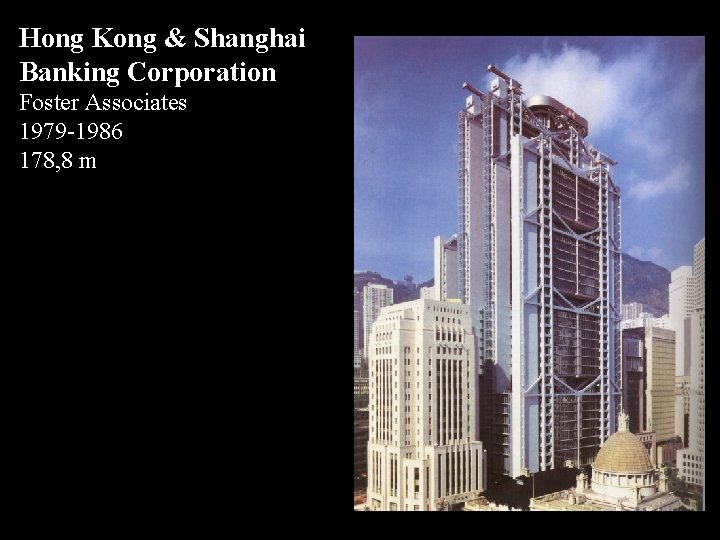 Hong Kong & Shanghai Banking Corporation Foster Associates 1979 -1986 178, 8 m 