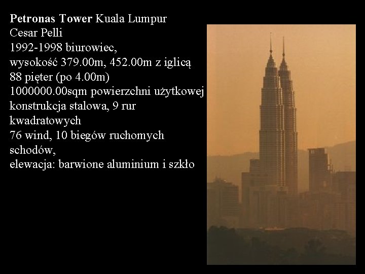 Petronas Tower Kuala Lumpur Cesar Pelli 1992 -1998 biurowiec, wysokość 379. 00 m, 452.