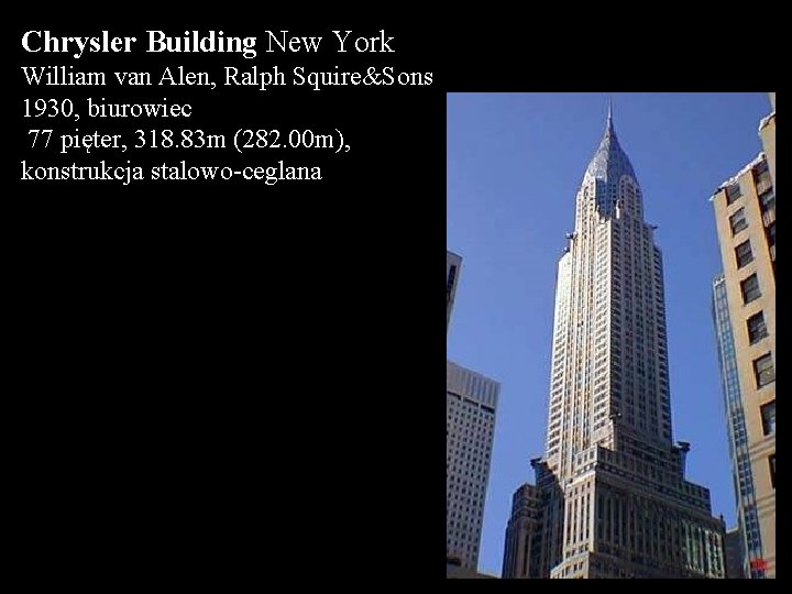 Chrysler Building New York William van Alen, Ralph Squire&Sons 1930, biurowiec 77 pięter, 318.