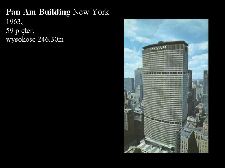 Pan Am Building New York 1963, 59 pięter, wysokość 246. 30 m 