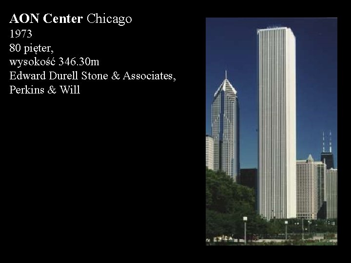 AON Center Chicago 1973 80 pięter, wysokość 346. 30 m Edward Durell Stone &