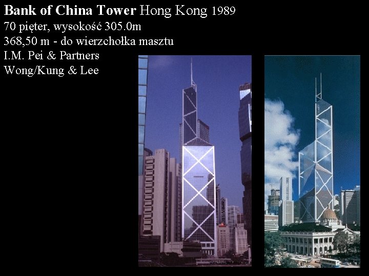 Bank of China Tower Hong Kong 1989 70 pięter, wysokość 305. 0 m 368,