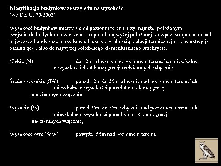 Klasyfikacja budynków ze względu na wysokość (wg Dz. U. 75/2002) Wysokość budynków mierzy się