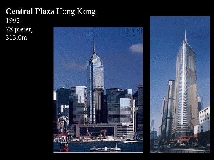 Central Plaza Hong Kong 1992 78 pięter, 313. 0 m 