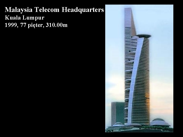 Malaysia Telecom Headquarters Kuala Lumpur 1999, 77 pięter, 310. 00 m 